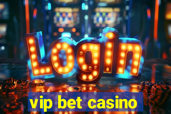 vip bet casino